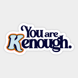 You Are Kenough - Barbiecore Aesthetic Sticker